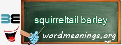 WordMeaning blackboard for squirreltail barley